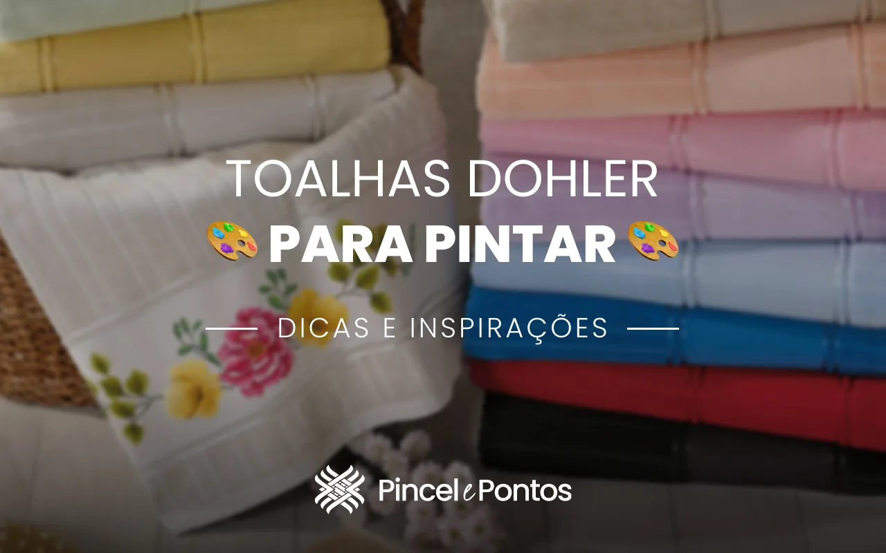 Toalhas Dohler para pintar : Dicas e Inspirações