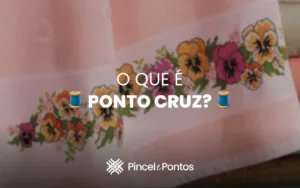 O Que é Ponto Cruz?