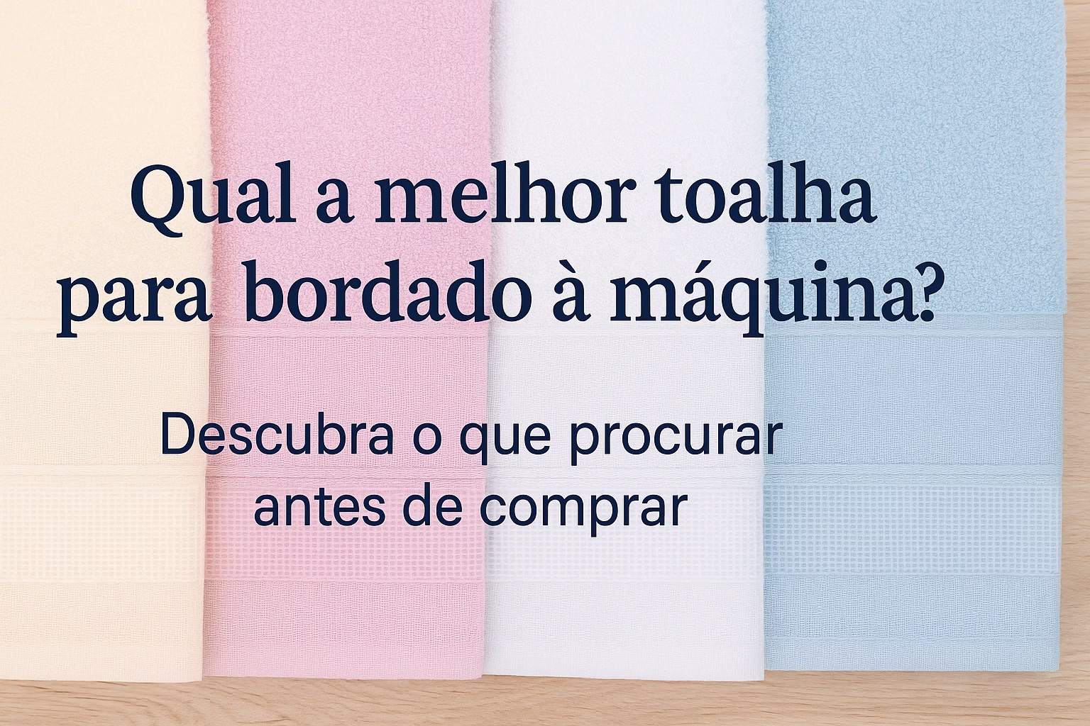 Toalhas em cores suaves com barra própria para bordado eletrônico