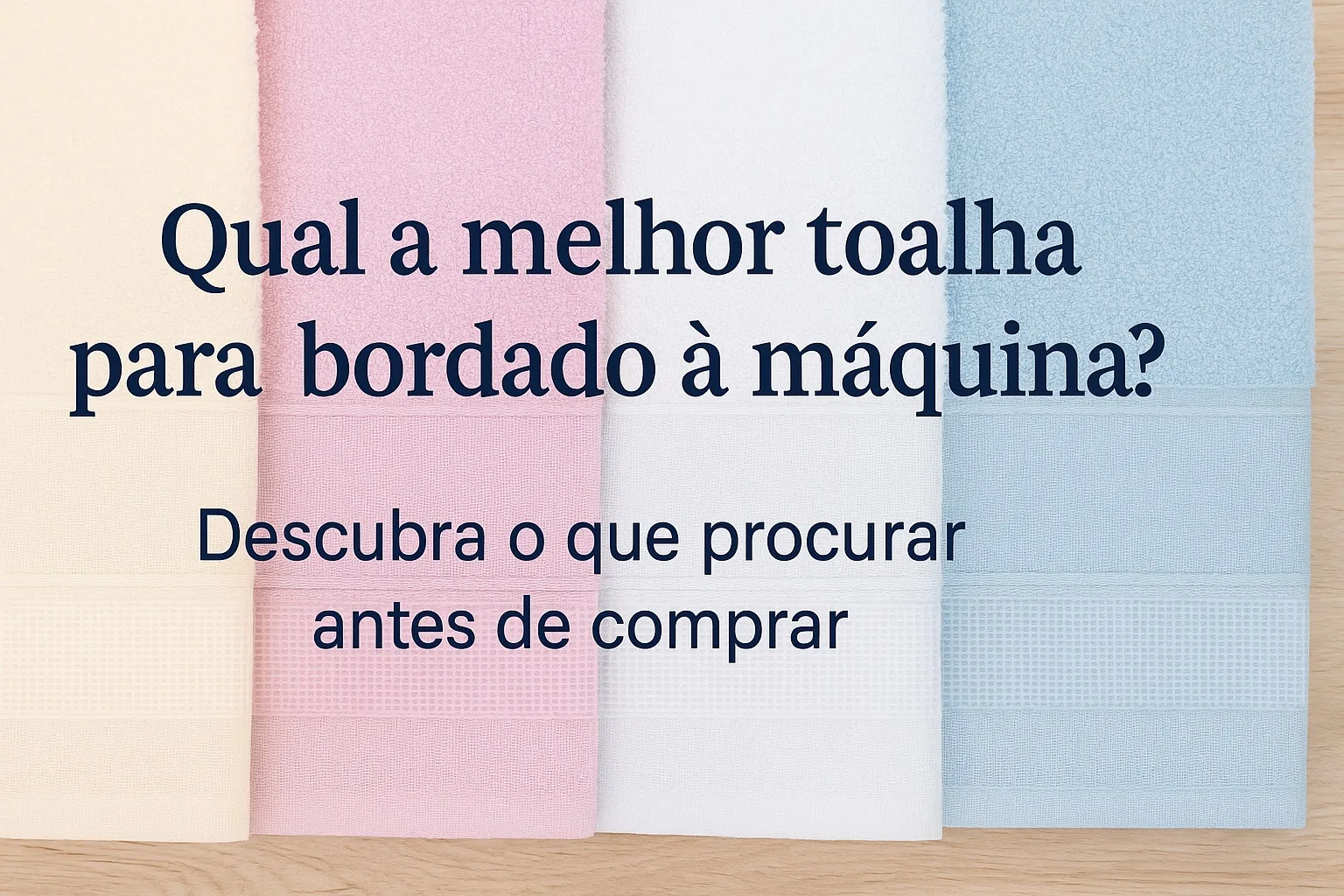 Toalhas em cores suaves com barra própria para bordado eletrônico